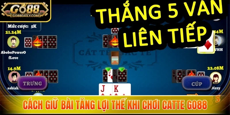 Catte Go88 - Cách Chơi Và Luật Đánh Bài Dễ Hiểu 4 Sunwin Cách giữ bài tăng lợi thế khi chơi Catte Go88
