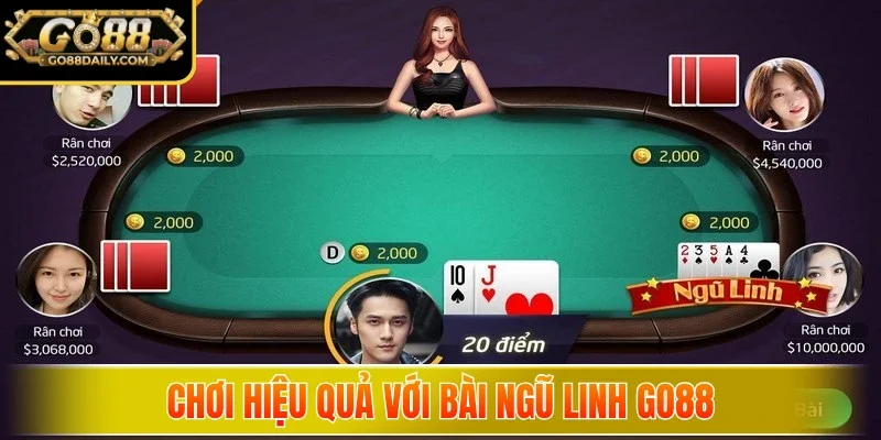 Chơi hiệu quả với bài ngũ linh Go88