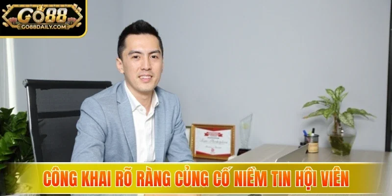 Công khai rõ ràng củng cố niềm tin hội viên