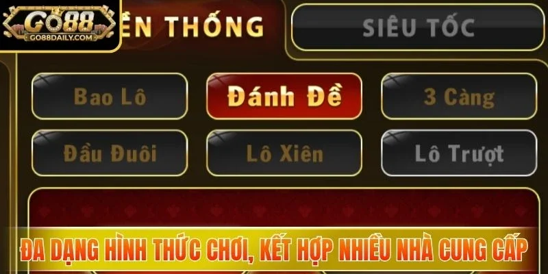 Đa dạng hình thức chơi, kết hợp nhiều nhà cung cấp