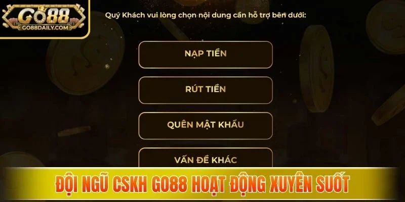 Đội ngũ CSKH Go88 hoạt động xuyên suốt