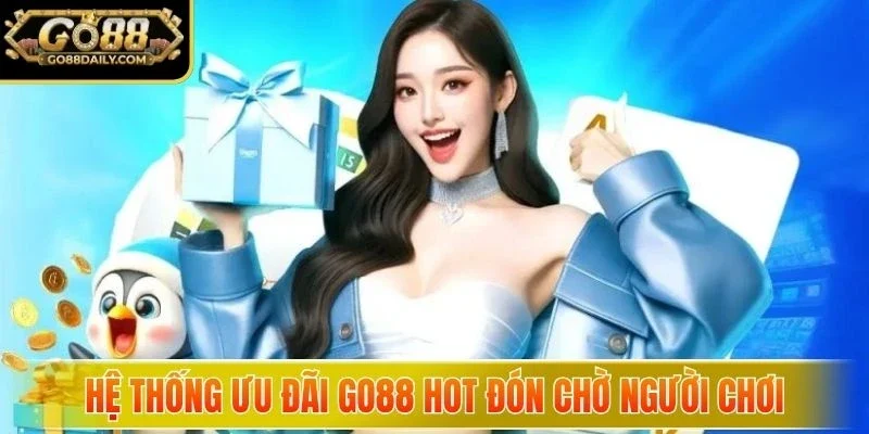 Hệ thống ưu đãi Go88 hot đón chờ người chơi